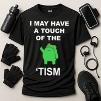 I May Have A Touch Of The Tism Frog Performance Shirt