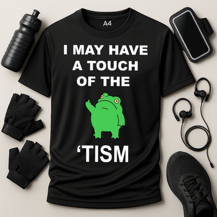 I May Have A Touch Of The Tism Frog Performance Shirt