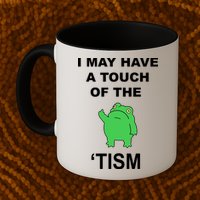 I May Have A Touch Of The Tism Frog Mug