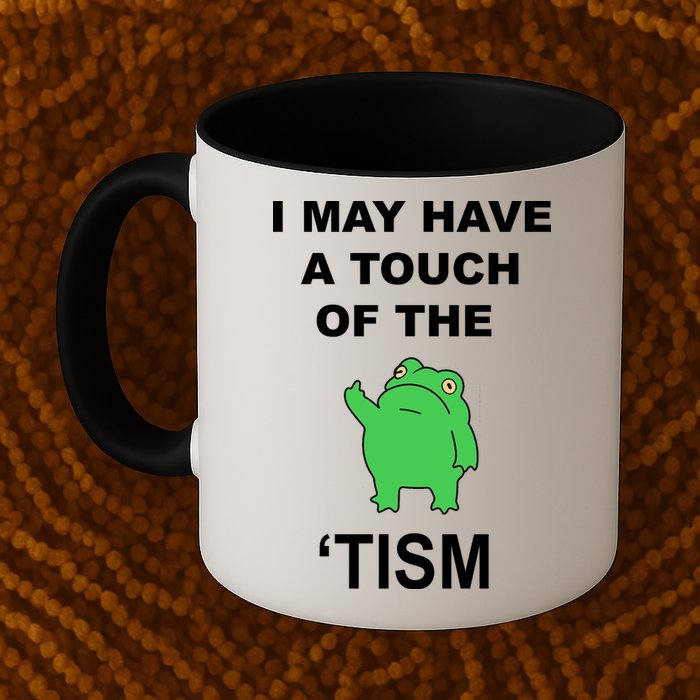 I May Have A Touch Of The Tism Frog Mug