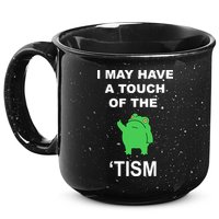I May Have A Touch Of The Tism Frog 15oz Campfire Ceramic Mug