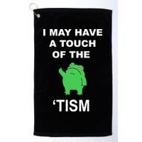 I May Have A Touch Of The Tism Frog Golf Towel