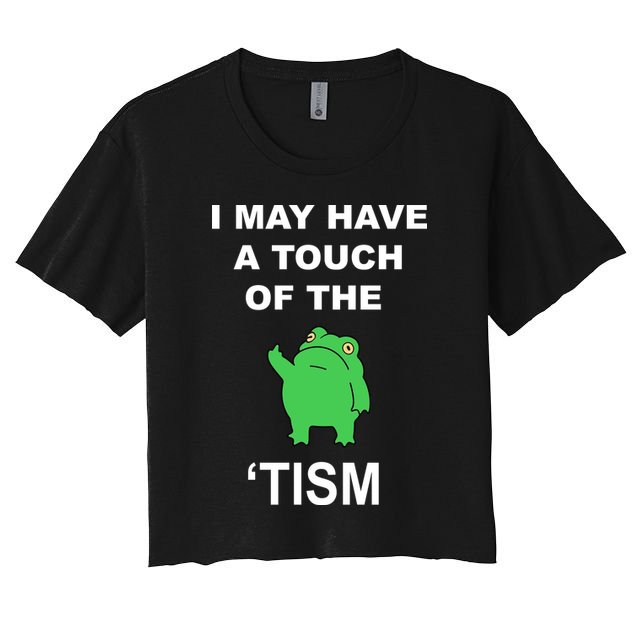 I May Have A Touch Of The Tism Frog Crop Top