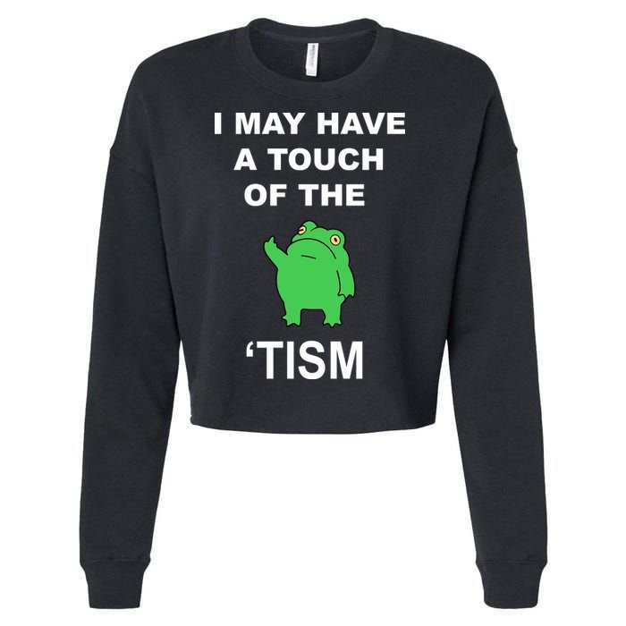 I May Have A Touch Of The Tism Frog Cropped Pullover Crew