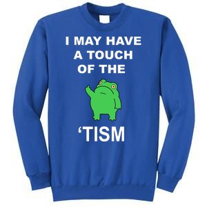 I May Have A Touch Of The Tism Frog Sweatshirt