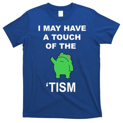 I May Have A Touch Of The Tism Frog T-Shirt