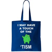 I May Have A Touch Of The Tism Frog Bag