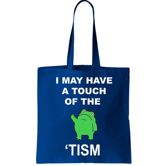 I May Have A Touch Of The Tism Frog Bag