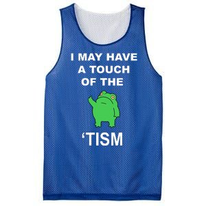 I May Have A Touch Of The Tism Frog Mesh Reversible Basketball Jersey Tank