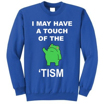 I May Have A Touch Of The Tism Frog Tall Sweatshirt