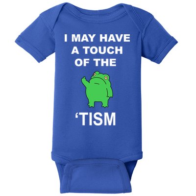 I May Have A Touch Of The Tism Frog Baby Bodysuit