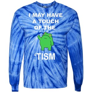 I May Have A Touch Of The Tism Frog Tie-Dye Long Sleeve Shirt