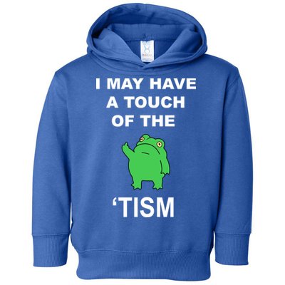 I May Have A Touch Of The Tism Frog Toddler Hoodie