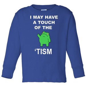 I May Have A Touch Of The Tism Frog Toddler Long Sleeve Shirt