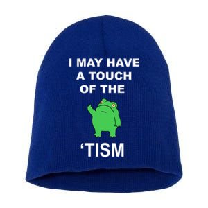 I May Have A Touch Of The Tism Frog Short Acrylic Beanie