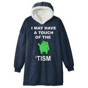 I May Have A Touch Of The Tism Frog Hooded Wearable Blanket