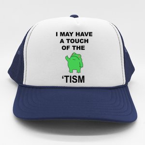 I May Have A Touch Of The Tism Frog Trucker Hat