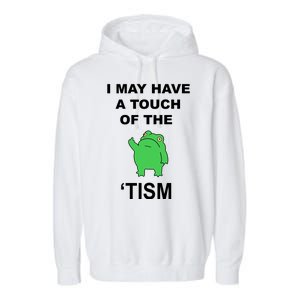 I May Have A Touch Of The Tism Frog Garment-Dyed Fleece Hoodie