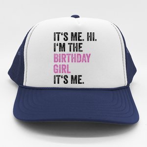 Its Me Hi Im The Birthday Girl Its Me Trucker Hat