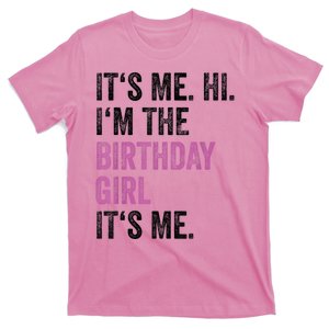 Its Me Hi Im The Birthday Girl Its Me T-Shirt