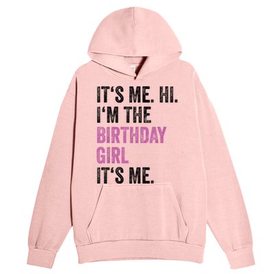 Its Me Hi Im The Birthday Girl Its Me Urban Pullover Hoodie