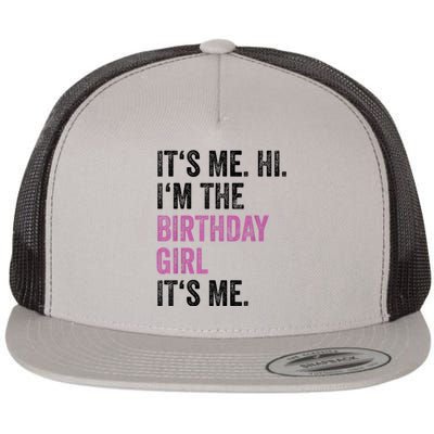 Its Me Hi Im The Birthday Girl Its Me Flat Bill Trucker Hat