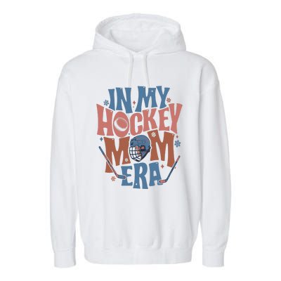 In My Hockey Mom Era Hockey Mom Garment-Dyed Fleece Hoodie