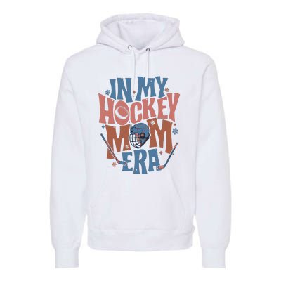 In My Hockey Mom Era Hockey Mom Premium Hoodie