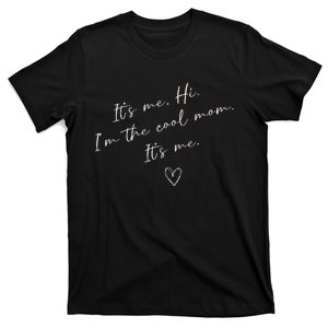 ItS Me Hi IM The Cool Mom ItS Me Funny MotherS Day T-Shirt