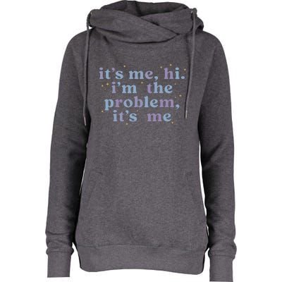 Its Me Hi Im The Problem Womens Funnel Neck Pullover Hood