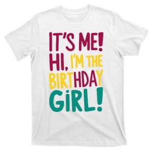 Its Me Hi Im The Birthday Girl Its Me T-Shirt