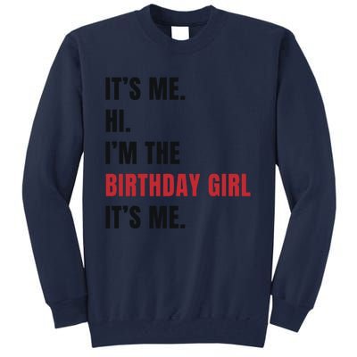 Its Me Hi Im The Birthday Girl Its Me Tall Sweatshirt