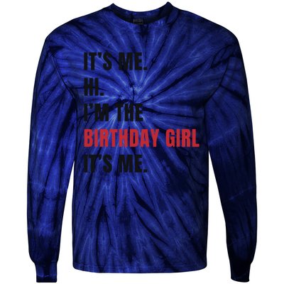 Its Me Hi Im The Birthday Girl Its Me Tie-Dye Long Sleeve Shirt