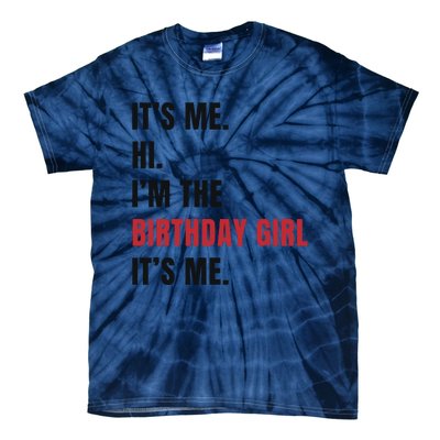 Its Me Hi Im The Birthday Girl Its Me Tie-Dye T-Shirt