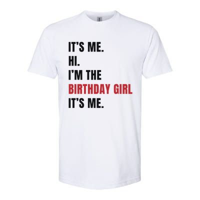 Its Me Hi Im The Birthday Girl Its Me Softstyle CVC T-Shirt