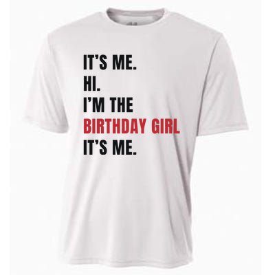 Its Me Hi Im The Birthday Girl Its Me Cooling Performance Crew T-Shirt