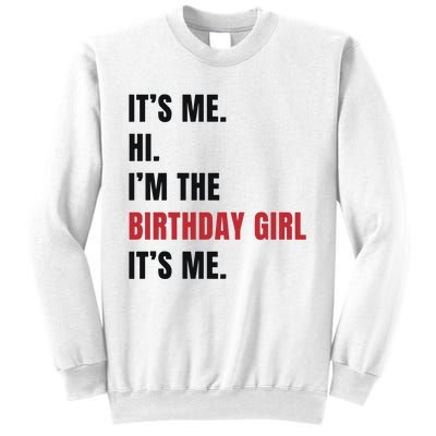 Its Me Hi Im The Birthday Girl Its Me Sweatshirt