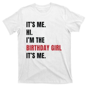 Its Me Hi Im The Birthday Girl Its Me T-Shirt