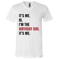 Its Me Hi Im The Birthday Girl Its Me V-Neck T-Shirt