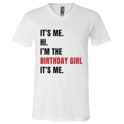 Its Me Hi Im The Birthday Girl Its Me V-Neck T-Shirt