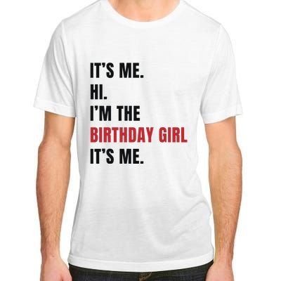 Its Me Hi Im The Birthday Girl Its Me Adult ChromaSoft Performance T-Shirt