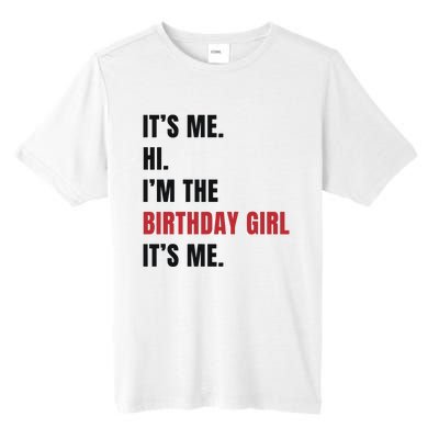 Its Me Hi Im The Birthday Girl Its Me Tall Fusion ChromaSoft Performance T-Shirt