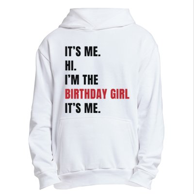 Its Me Hi Im The Birthday Girl Its Me Urban Pullover Hoodie