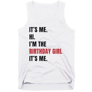 Its Me Hi Im The Birthday Girl Its Me Tank Top