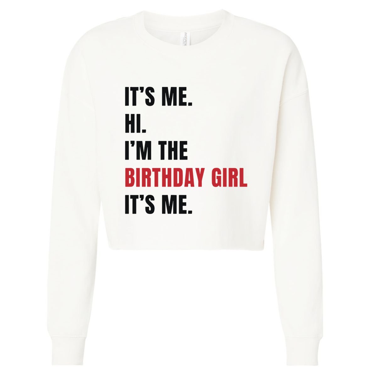 Its Me Hi Im The Birthday Girl Its Me Cropped Pullover Crew