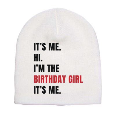 Its Me Hi Im The Birthday Girl Its Me Short Acrylic Beanie