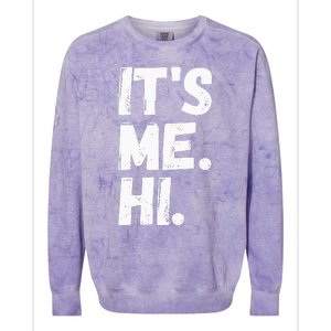 Its Me Hi Im The Problem Colorblast Crewneck Sweatshirt