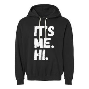 Its Me Hi Im The Problem Garment-Dyed Fleece Hoodie