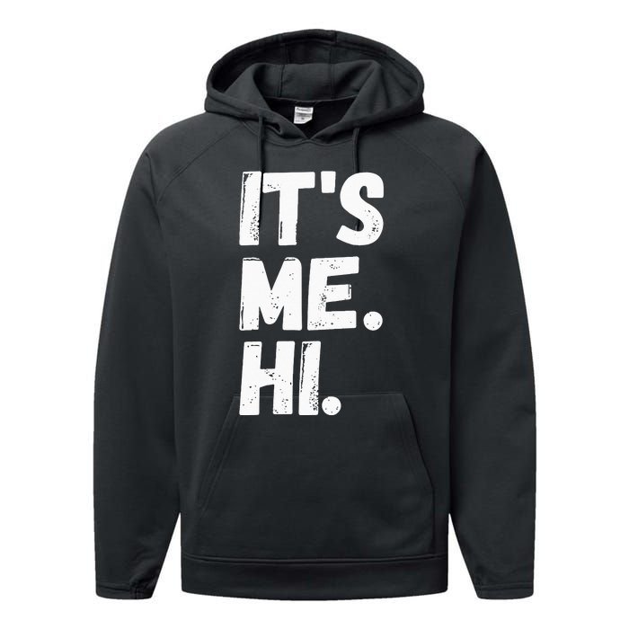 Its Me Hi Im The Problem Performance Fleece Hoodie