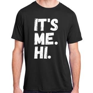 Its Me Hi Im The Problem Adult ChromaSoft Performance T-Shirt